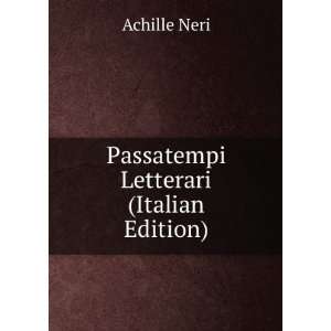    Passatempi Letterari (Italian Edition) Achille Neri Books