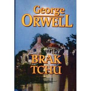  Brak Tchu (9788386379200): George Orwell: Books