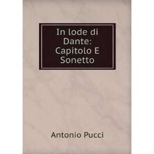  In lode di Dante Capitolo E Sonetto Antonio Pucci Books