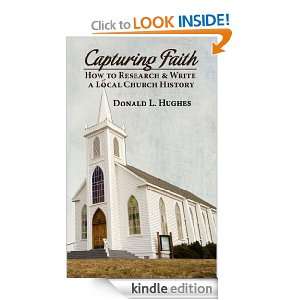 Capturing Faith How to Research & Write a Local Church History 
