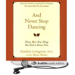  And Never Stop Dancing: 30 More True Things You Need to Know Now 