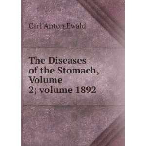  The Diseases of the Stomach, Volume 2;Â volume 1892 