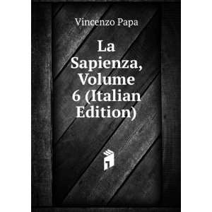    La Sapienza, Volume 6 (Italian Edition): Vincenzo Papa: Books