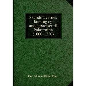   til PalÃ¦Ìstina (1000 1350) Paul Edouard Didier Riant Books