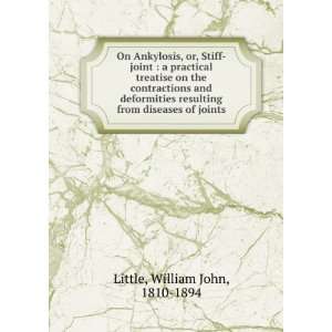  On Ankylosis, or, Stiff joint : a practical treatise on 