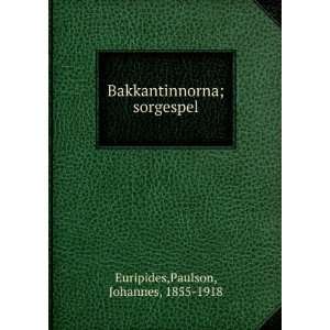   ; sorgespel: Paulson, Johannes, 1855 1918 Euripides: Books