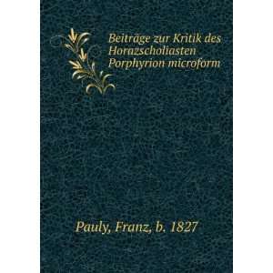   des Horazscholiasten Porphyrion microform: Franz, b. 1827 Pauly: Books