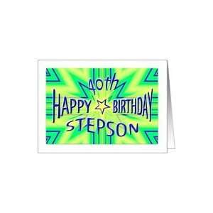  Stepson 40th Birthday Starburst Spectacular Card Health 