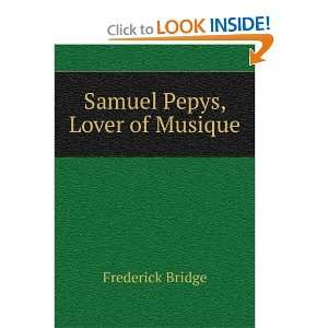 Samuel Pepys, Lover of Musique Frederick Bridge  Books