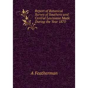   Louisiana Made During the Year 1870 A Featherman  Books
