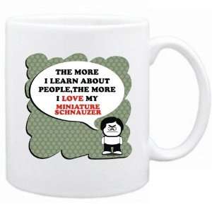   Learn About People , The More I Love My Miniature Schnauzer  Mug Dog