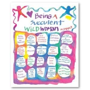  Being A Succulent Wild Woman by SARK Print