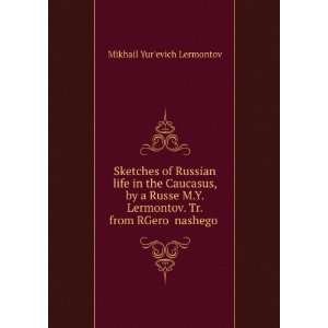   Russian life in the Caucasus. Mikhail dI8Urºevich Lermontov Books