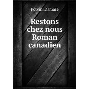  Restons chez nous Roman canadien Damase Potvin Books