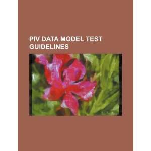   PIV data model test guidelines (9781234368586) U.S. Government Books