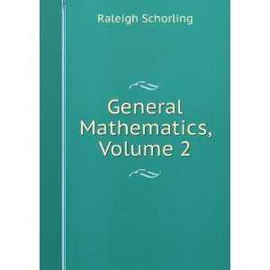  General Mathematics, Volume 2 Raleigh Schorling Books