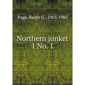 Northern junket. 1 No. 1 Ralph G., 1903 1985 Page  Books