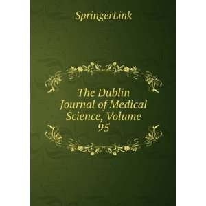   The Dublin Journal of Medical Science, Volume 95 SpringerLink Books