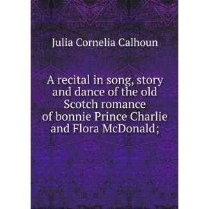 recital in song, story and dance of the old Scotch romance of bonnie 