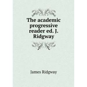   The academic progressive reader ed. J. Ridgway. James Ridgway Books
