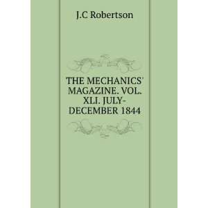   . VOL. XLI. JULY DECEMBER 1844. J.C Robertson  Books