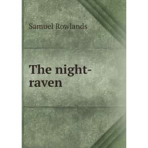  The night raven Samuel Rowlands Books