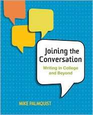 Joining the Conversation Writing in College and Beyond, (0312604092 