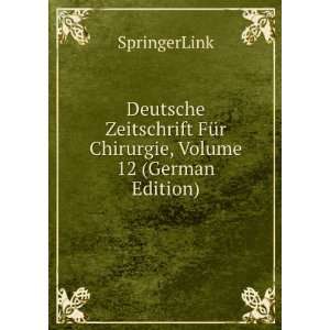  Deutsche Zeitschrift FÃ¼r Chirurgie, Volume 12 (German 