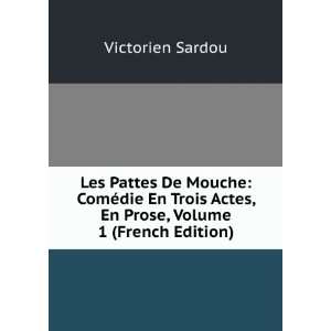   Actes, En Prose, Volume 1 (French Edition) Victorien Sardou Books