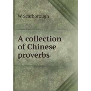  A collection of Chinese proverbs: W Scarborough: Books