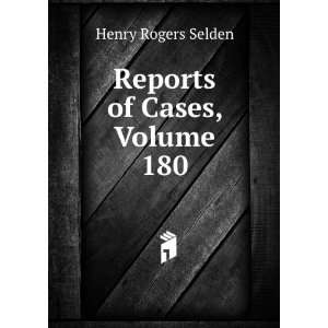  Reports of Cases, Volume 180 Henry Rogers Selden Books