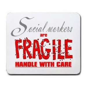   Social workers are FRAGILE handle with care Mousepad