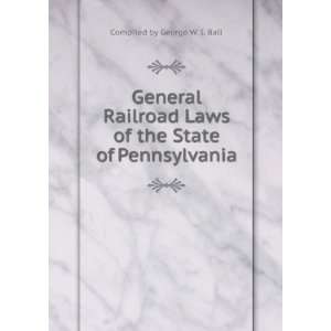  General Railroad Laws of the State of Pennsylvania 