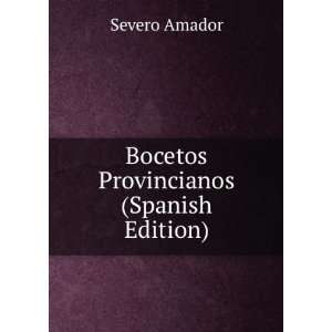    Bocetos Provincianos (Spanish Edition) Severo Amador Books