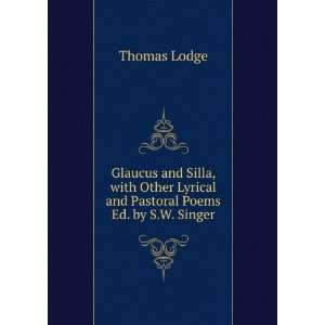   and Silla: With Other Lyrical and Pastoral Poems: Thomas Lodge: Books