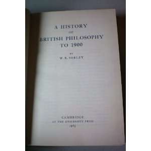  History of British Philosophy to 1900 W.R. Sorley Books