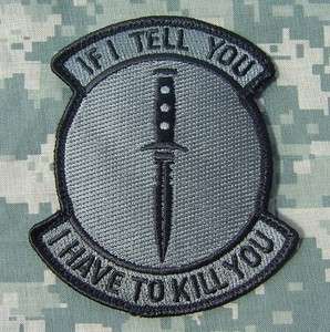 IF I TELL YOU HAVE TO KILL ARMY ACU MORALE VELCRO PATCH  