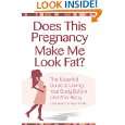 Does This Pregnancy Make Me Look Fat? The Essential Guide to Loving 