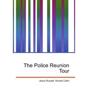  The Police Reunion Tour: Ronald Cohn Jesse Russell: Books
