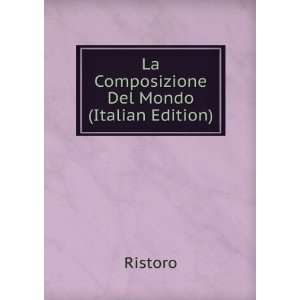  La Composizione Del Mondo (Italian Edition): Ristoro 