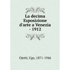   Esposizione darte a Venezia   1912 Ugo, 1871 1946 Ojetti Books