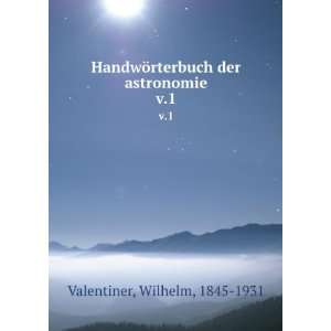   ¶rterbuch der astronomie. v.1 Wilhelm, 1845 1931 Valentiner Books