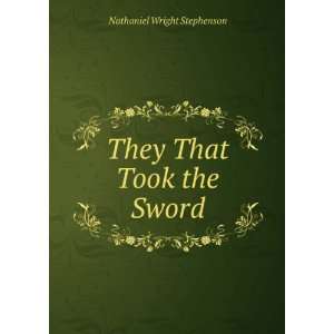    They That Took the Sword Nathaniel Wright Stephenson Books