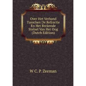   Brekende Stelsel Van Het Oog (Dutch Edition): W C. P. Zeeman: Books