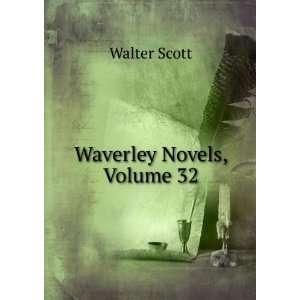  Waverley Novels, Volume 32: Walter Scott: Books