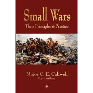   Wars Their Principles and Practice [Paperback] C. E. Callwell Books