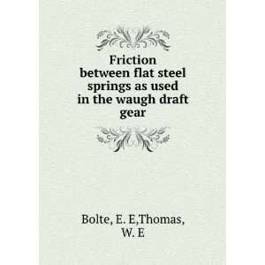   as used in the waugh draft gear: E. E,Thomas, W. E Bolte: Books