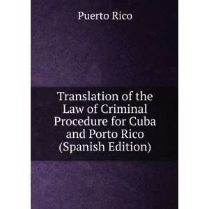   Criminal Procedure for Cuba and Porto Rico (Spanish Edition): Puerto