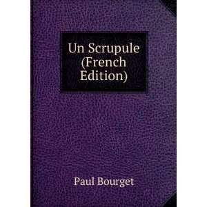  Un Scrupule (French Edition) Paul Bourget Books