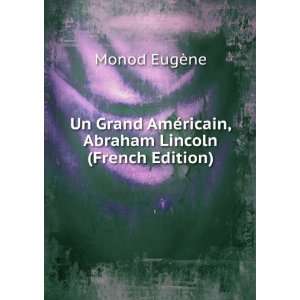   AmÃ©ricain, Abraham Lincoln (French Edition): Monod EugÃ¨ne: Books